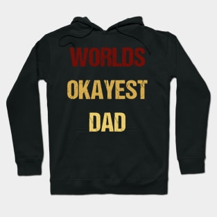 Worlds 'Okayest' Dad - Sarcastic Hoodie